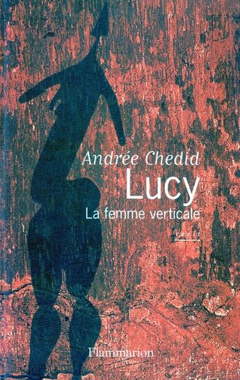 Couverture du livre « Lucy, la femme verticale » de Andree Chedid aux éditions Flammarion