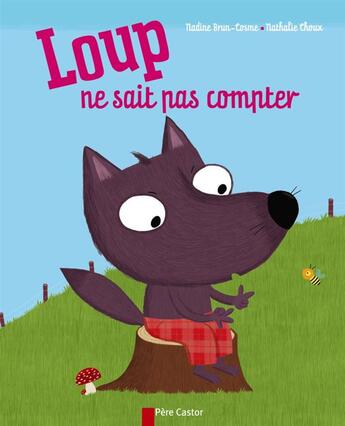 Couverture du livre « Loup ne sait pas compter » de Brun-Cosme/Choux aux éditions Pere Castor