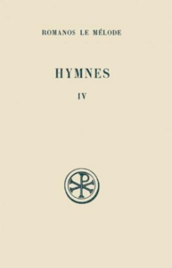 Couverture du livre « SC 128 Hymnes, IV : Nouveau Testament (XXXII-XLV) » de Romanos Le Melode aux éditions Cerf