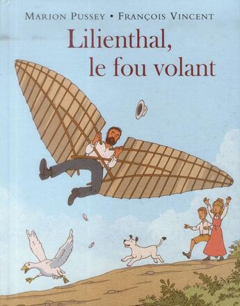 Couverture du livre « Lilienthal, le fou volant » de Francois Vincent et Marion Pussey aux éditions Ecole Des Loisirs