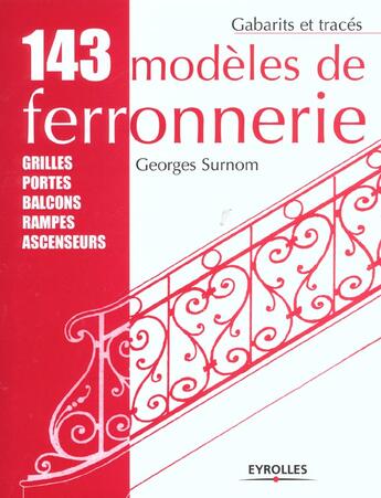 Couverture du livre « 143 modeles de ferronnerie ; grilles, portes, balcons, rampes, ascenseurs » de Georges Surnom aux éditions Eyrolles