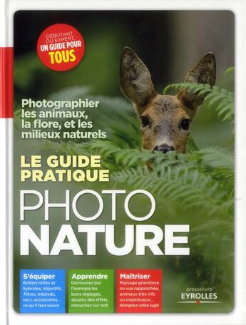 Couverture du livre « Le guide pratique photo nature ; photographier les animaux, la flore, et les milieux naturels » de  aux éditions Eyrolles