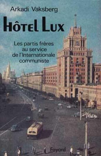 Couverture du livre « Hôtel Lux : Les partis frères au service de l'Internationale communiste » de Vaksberg Arcadi aux éditions Fayard