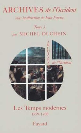 Couverture du livre « Archives de l'occident - les temps modernes (1559-1700) » de Michel Duchein aux éditions Fayard