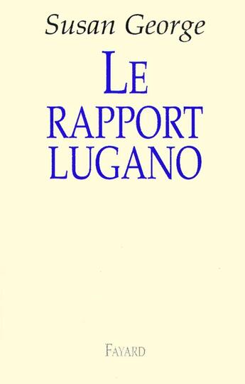 Couverture du livre « Le rapport Lugano » de Susan George aux éditions Fayard