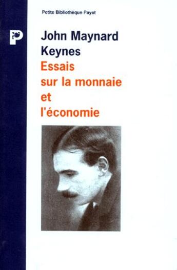 Couverture du livre « Essais sur la monnaie et l'économie » de John Maynard Keynes aux éditions Payot