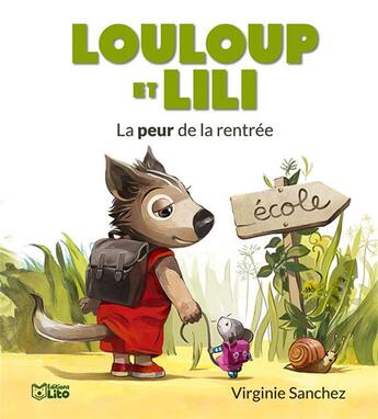 Couverture du livre « Louloup et Lili ; la peur de rentre » de Virginie Sanchez aux éditions Lito