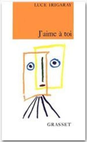 Couverture du livre « J'aime a toi » de Luce Irigaray aux éditions Grasset