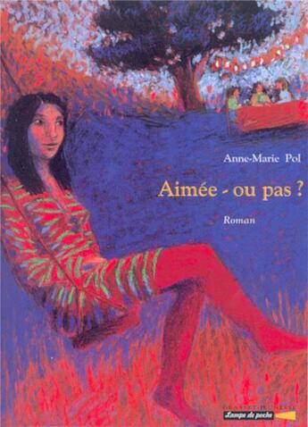 Couverture du livre « Aimee - ou pas ? » de Anne-Marie Pol aux éditions Grasset Jeunesse