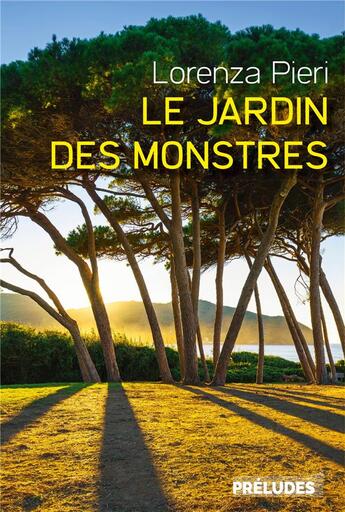 Couverture du livre « Le jardin des monstres » de Lorenza Pieri aux éditions Preludes