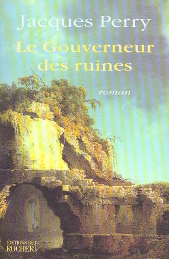 Couverture du livre « Le gouverneur des ruines » de Jacques Perry aux éditions Rocher