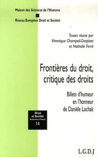 Couverture du livre « Frontières du droit, critique des droits ; billets d'humeur en l'honneur de Danièle Lochak » de Revue Droit Et Societe aux éditions Lgdj