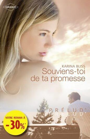 Couverture du livre « Souviens-toi de ta promesse » de Karina Bliss aux éditions Harlequin