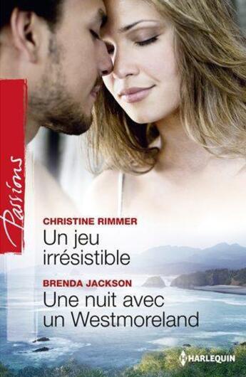 Couverture du livre « Un jeu irrésistible ; une nuit avec un Westmoreland » de Christine Rimmer et Brenda Jackson aux éditions Harlequin