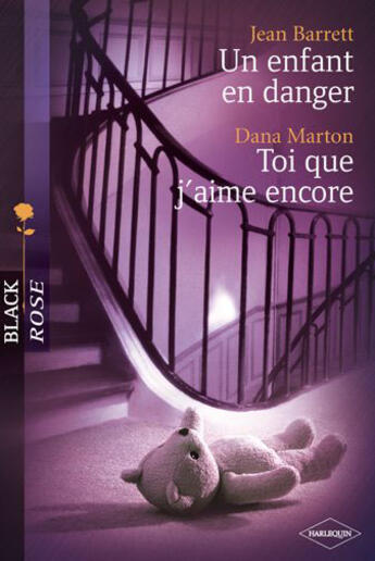 Couverture du livre « Un enfant en danger ; toi que j'aime encore » de Jean Barrett et Mallory Kane aux éditions Harlequin