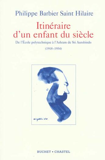 Couverture du livre « Itineraire d'un enfant du siecle » de P Barbier-Saint-Hilaire aux éditions Buchet Chastel