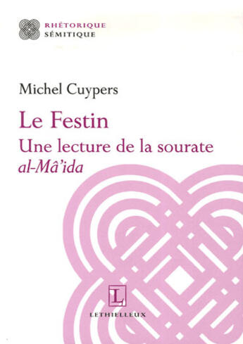 Couverture du livre « Le festin ; une lecture de la sourate al-mâ'ida » de Michel Cuypers aux éditions Lethielleux