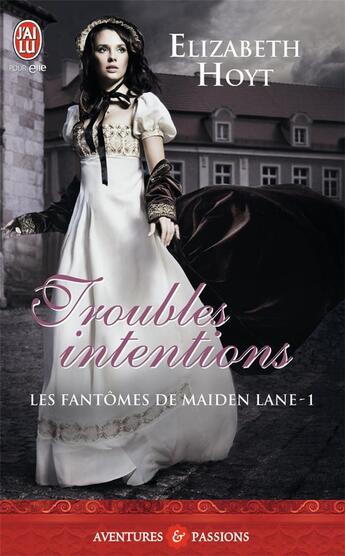 Couverture du livre « Les fantômes de Maiden Lane Tome 1 : troubles intentions » de Elizabeth Hoyt aux éditions J'ai Lu