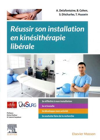 Couverture du livre « Réussir son installation en kinésithérapie libérale » de Arnaud Delafontaine et Bruno Cohen et Sebastien Ditcharles et Tarek Hussein aux éditions Elsevier-masson