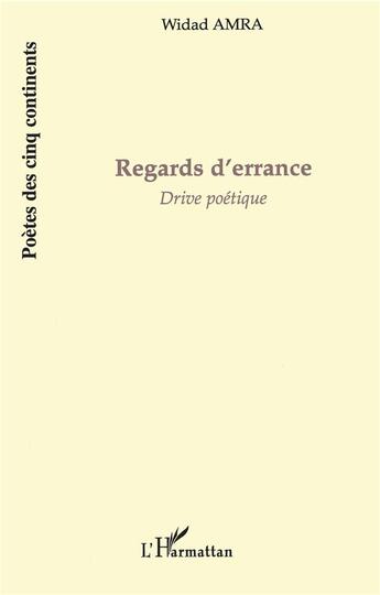 Couverture du livre « Regards d'errance ; drive poétique » de Widad Amra aux éditions L'harmattan