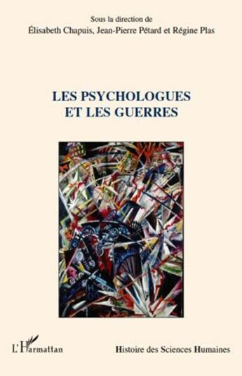 Couverture du livre « Les psychologues et les guerres » de Elisabeth Chapuis et Jean-Pierre Petard et Regis Plas aux éditions L'harmattan