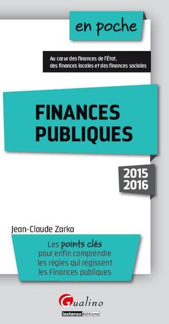 Couverture du livre « Finances publiques 2015-2016 » de Jean-Claude Zarka aux éditions Gualino