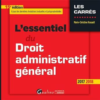 Couverture du livre « L'essentiel du droit administratif général (édition 2017/2018) » de Marie-Christine Rouault aux éditions Gualino