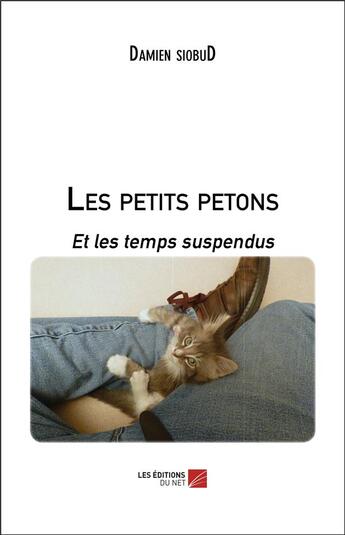 Couverture du livre « Les petits petons ; et les temps suspendus » de Damien Siobud aux éditions Editions Du Net