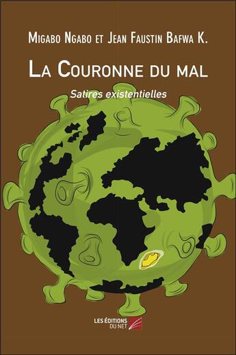 Couverture du livre « La couronne du mal ; satires existentielles » de Migabo Ngabo et Jean Faustin Bafwa K. aux éditions Editions Du Net