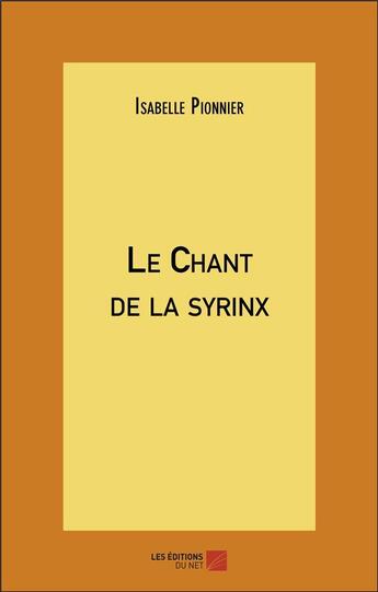 Couverture du livre « Le chant de la syrinx » de Isabelle Pionnier aux éditions Editions Du Net