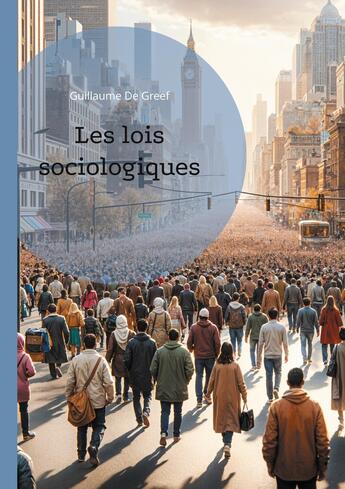 Couverture du livre « Les lois sociologiques : Les principes fondamentaux régissant les phénomènes sociaux » de Guillaume De Greef aux éditions Books On Demand