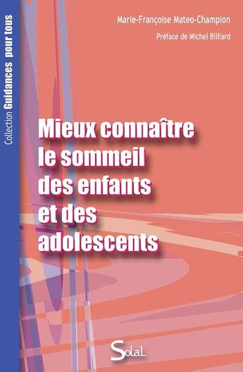 Couverture du livre « Mieux connaitre le sommeil des enfants et des adolescents » de Marie-Francoise Mateo-Champion aux éditions Solal