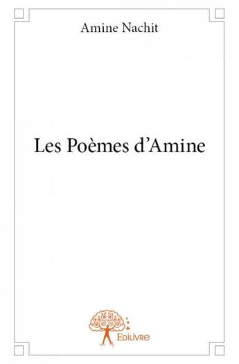 Couverture du livre « Les poèmes d'Amine » de Amine Nachit aux éditions Edilivre