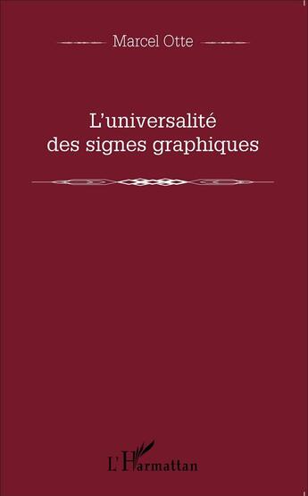 Couverture du livre « L'universalité des signes graphiques » de Marcel Otte aux éditions L'harmattan