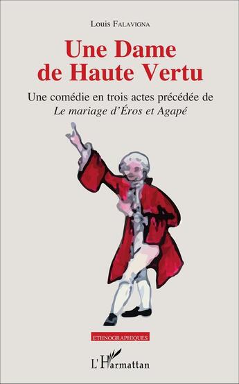 Couverture du livre « Une dame de haute vertu ; le mariage d'Eros et d'Agapé » de Louis Falavigna aux éditions L'harmattan