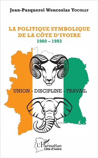 Couverture du livre « La politique symbolique de la Côte d'Ivoire, 1960 - 1993 » de Jean-Pasquerel Wenceslas Yocolly aux éditions L'harmattan