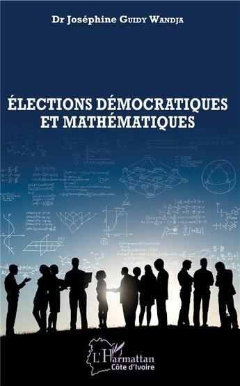 Couverture du livre « Élections démocratiques et mathématiques » de Josephine Guidy Wandja aux éditions L'harmattan