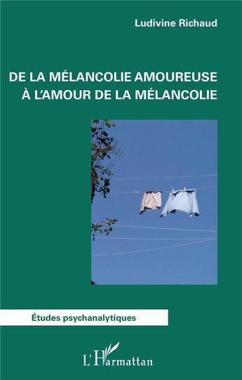 Couverture du livre « De la mélancolie amoureuse a l'amour de la mélancolie » de Ludivine Richaud aux éditions L'harmattan