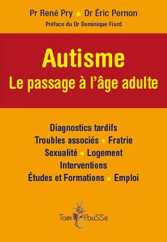 Couverture du livre « Autisme : le passage à l'âge adulte » de Rene Pry et Eric Pernon aux éditions Tom Pousse
