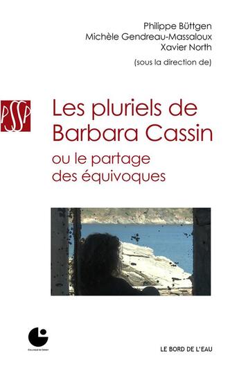 Couverture du livre « Les pluriels de Barbara Cassin ; ou le partage des équivoques » de  aux éditions Bord De L'eau