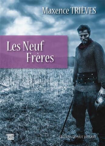 Couverture du livre « Les neuf frères » de Maxence Trieves aux éditions Editions Du Mot Passant