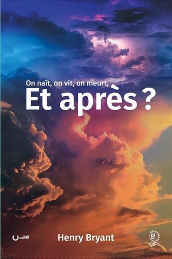 Couverture du livre « On naît, on vit, on meurt, et après ? » de Henry Bryant aux éditions Editions Cle