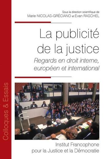 Couverture du livre « La publicité de la justice : regards en droit interne, européen et international » de Evan Raschel et Marie Nicolas-Greciano aux éditions Ifjd