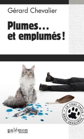 Couverture du livre « Le chat Catia mène l'enquête ! t.3 ; plumes... et emplumés ! » de Gerard Chevalier aux éditions Palemon