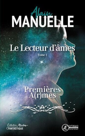 Couverture du livre « Le lecteur d'âmes Tome 1 : premières a(r)mes » de Alain Manuelle aux éditions Ex Aequo