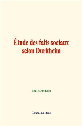 Couverture du livre « Etude des faits sociaux selon durkheim » de Emile Durkheim aux éditions Le Mono