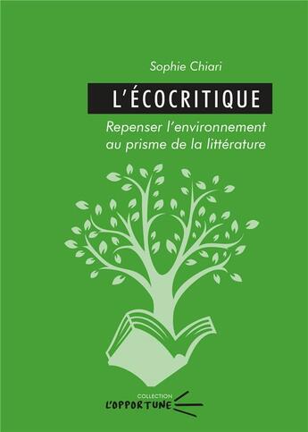 Couverture du livre « L'écocritique : Repenser l'environnement au prisme de la littérature » de Sophie Chiari aux éditions Pu De Clermont Ferrand