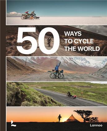 Couverture du livre « 50 ways to cycle the world » de Castello Belen aux éditions Lannoo