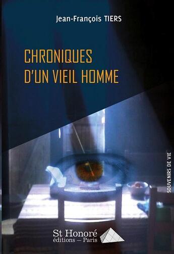 Couverture du livre « Chroniques d un vieil homme » de Tiers Jean-Francois aux éditions Saint Honore Editions