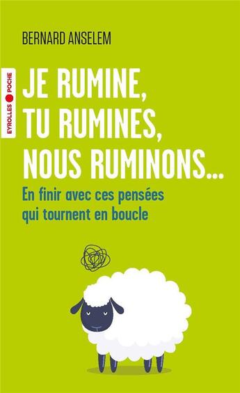 Couverture du livre « Je rumine, tu rumines, nous ruminons... » de Bernard Anselem aux éditions Eyrolles